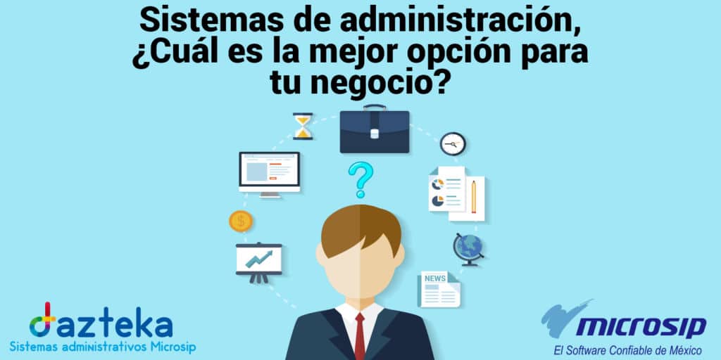 Sistemas de administración, ¿Cuál es la mejor opción para tu negocio?