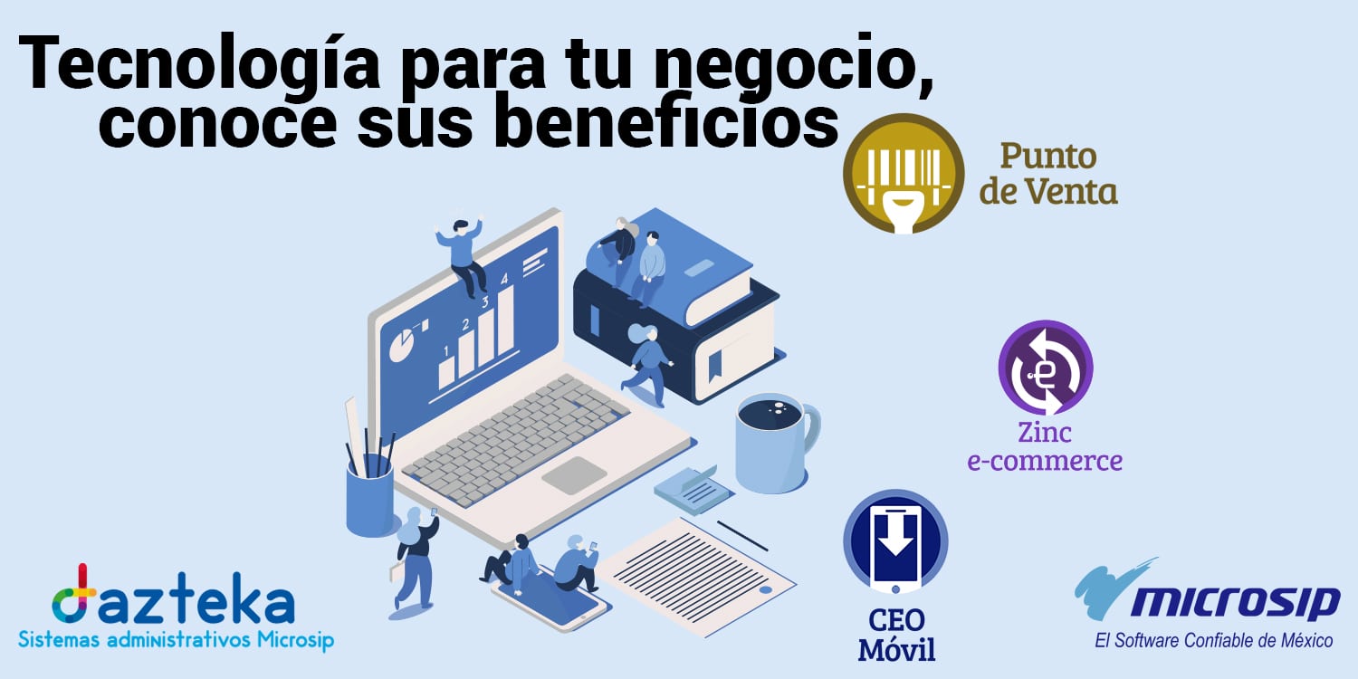 Tecnología para tu negocio, conoce sus beneficios