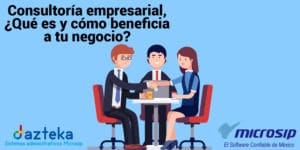Consultoría empresarial, ¿Qué es y cómo beneficia a tu negocio?