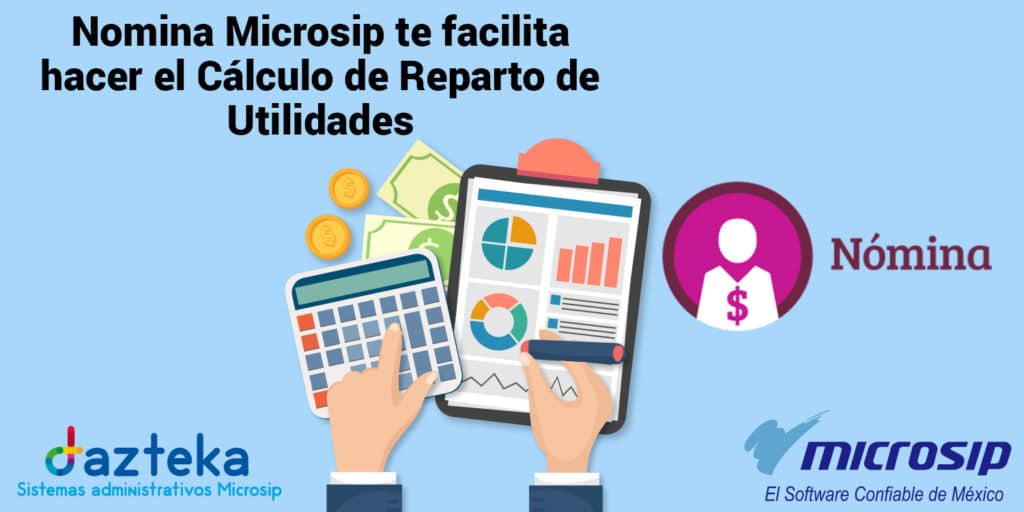Nomina Microsip te facilita hacer el Cálculo de Reparto de Utilidades