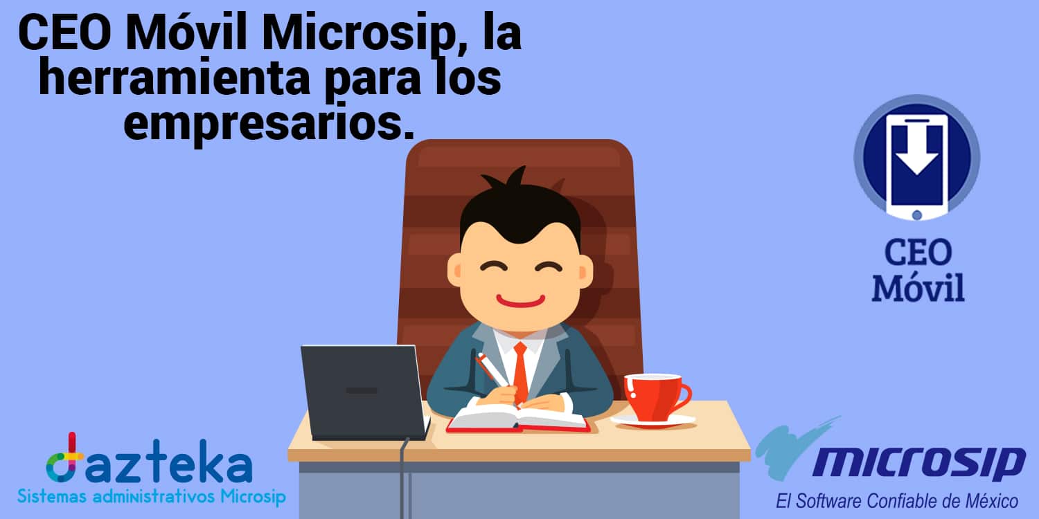 CEO Móvil Microsip, la herramienta para los empresarios