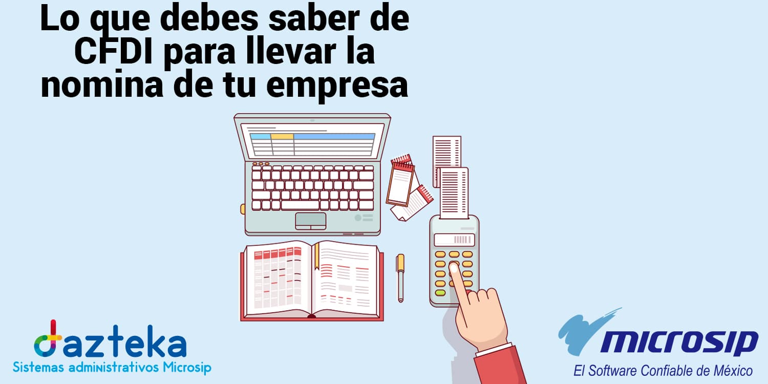 Lo que debes saber de CFDI para llevar la nomina de tu empresa