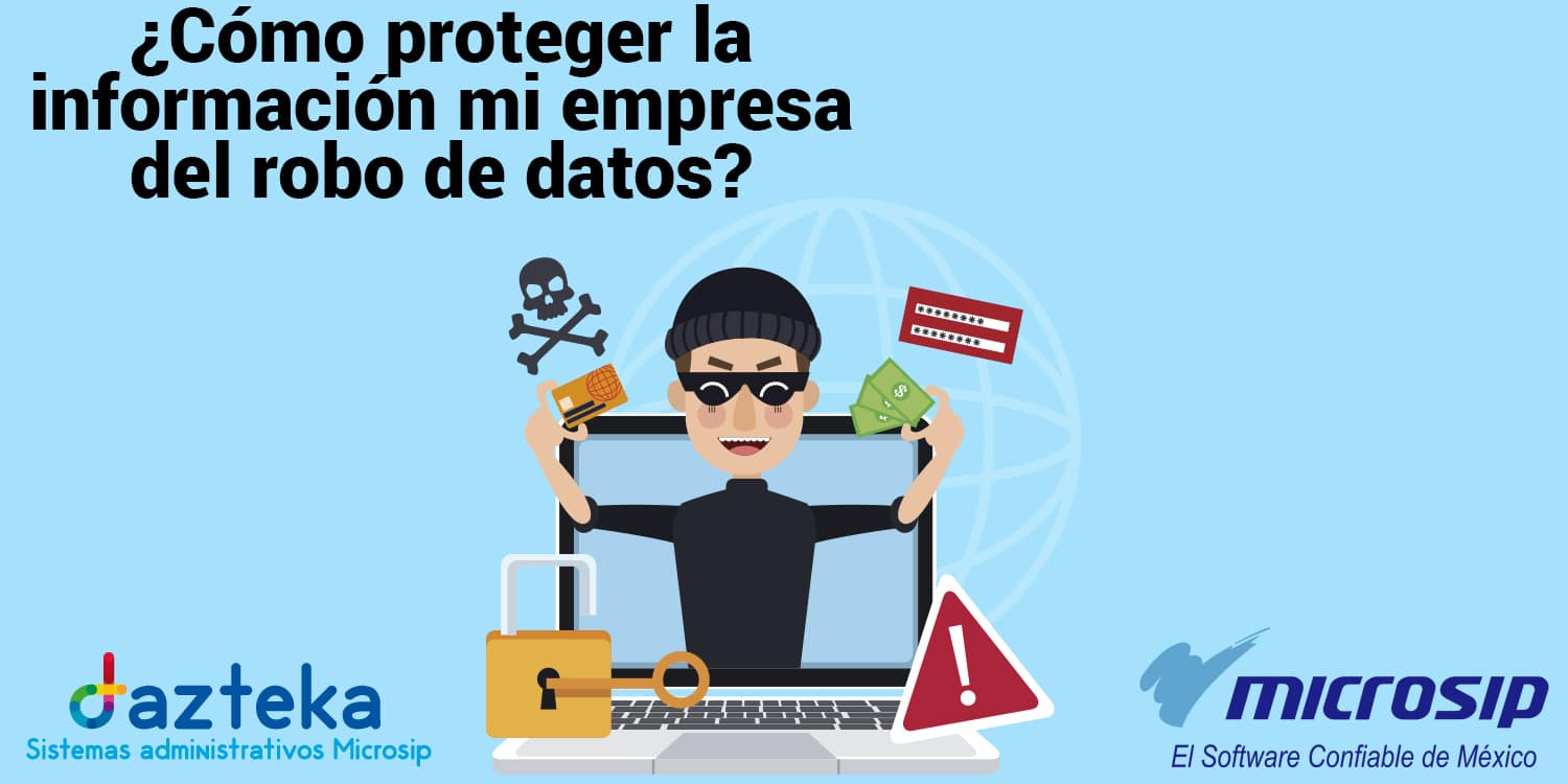 ¿Cómo proteger la información mi empresa del robo de datos?